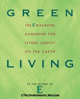 Green Living: The E Magazine Handbook for Living Lightly on the Earth 0452285747 Book Cover