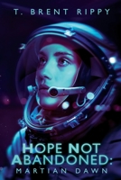 Hope Not Abandoned: Martian Dawn 1661948820 Book Cover