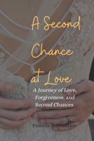 A Second Chance at Love: A Journey of Love, Forgiveness, and Second Chances B0CHG3MK2Z Book Cover