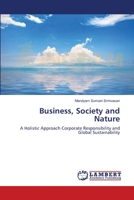 Business, Society and Nature: A Holistic Approach Corporate Responsibility and Global Sustainability 3659171816 Book Cover