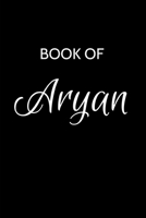 Aryan Journal: A Gratitude Journal Notebook for Men Boys Fathers and Sons with the name Aryan - Handsome Elegant Bold & Personalized - An Appreciation ... - 6"x9" Diary or Notepad. & Back to School. 1700105787 Book Cover