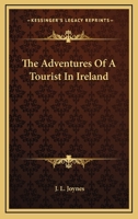 The Adventures Of A Tourist In Ireland 0548285993 Book Cover