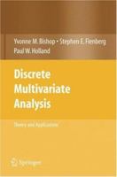 Discrete Multivariate Analysis: Theory and Practice 0262520400 Book Cover
