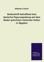 Denkschrift betreffend eine deutsche Papyrusgrabung auf dem Boden griechisch-römischer Kultur in Ägypten 3846036994 Book Cover