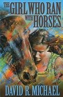 The Girl Who Ran With Horses 0998946915 Book Cover