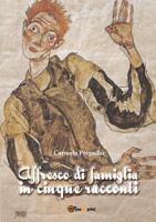 Affresco di famiglia in cinque racconti 8891127655 Book Cover
