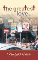 The Greatest Love: God’s Revelation to John for the World 1664242554 Book Cover