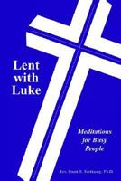 Lent With Luke: Meditations for Busy People 1425709613 Book Cover