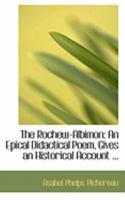 The Rochew-Albimon: An Epical Didactical Poem, Gives A Historical Account Of The Ancestry And Descendants Of The White Man 1104326507 Book Cover