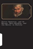 Sartor Resartus: The Life and Opinions of Herr Teufelsdröckh; Heroes and Hero-Worship 1723445789 Book Cover