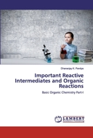 Important Reactive Intermediates and Organic Reactions: Basic Organic Chemistry Part-I 6200540918 Book Cover