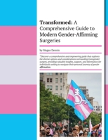 Transformed: A Comprehensive Guide to Modern Gender-Affirming Surgeries 131227008X Book Cover