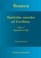 Seneca - Epistulae morales ad Lucilium - Liber I Epistulae I-XII: Latein/Deutsch (German Edition) 3751903445 Book Cover