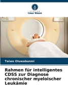 Rahmen für intelligentes CDSS zur Diagnose chronischer myeloischer Leukämie 6205298066 Book Cover
