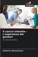 Il cancro infantile - L'esperienza dei genitori (Italian Edition) 6209755569 Book Cover