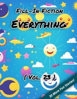 Fill-In Fiction: Everything Edition: B0C1J7NXPM Book Cover