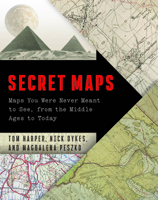 Secret Maps: Maps You Were Never Meant to See, from the Middle Ages to Today 0226846164 Book Cover