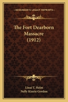 The Fort Dearborn Massacre (1912) 116396512X Book Cover