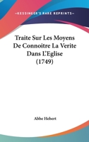 Traite Sur Les Moyens De Connoitre La Verite Dans L'Eglise 1104511819 Book Cover