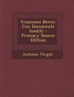 Francesco Berni: Con Documenti Inediti 1294427555 Book Cover