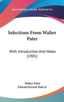 SELECTIONS From WALTER PATER. Edited with Introduction and Notes. 1017028141 Book Cover