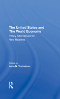 The U.S. and the World Economy: Policy Alternatives for New Realities 0367296764 Book Cover
