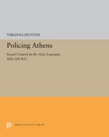 Policing Athens: Social Control in the Attic Lawsuits, 420-320 B.C. 0691655472 Book Cover