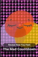 Reveal How You Feel: The Mad Countdown B0DRVKH29Y Book Cover