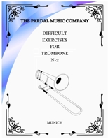DIFFICULT EXERCISES FOR TROMBONE N-2: MUNICH B0BF2SHSB6 Book Cover