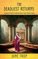 The Deadliest Returns: A Collection of Miriam Bat Isaac Novelettes 1685125859 Book Cover