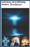 God Listens: He is still doing wonders devotional B0CV4RNRL2 Book Cover
