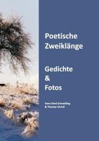 Poetische Zweiklänge: Gedichte & Fotos von  Hans Gerd Grevelding  & Thomas Christl 3732253392 Book Cover