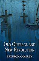 Old Outrage and New Revolution 1456038184 Book Cover