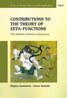 Contributions to the Theory of Zeta-Functions: The Modular Relation Supremacy 981444961X Book Cover