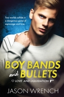 Boy Bands and Bullets (Love and Liquidation) 1802505849 Book Cover