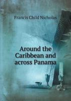 ... Around the Caribbean and across Panama; 1357293569 Book Cover