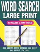 Word Search Large Print 150 Puzzles & 3000+ Words For Adults Teens Seniors & More: Word Search Puzzle Game for all the Family & Brain Game for Adults with Solutions B08T4H7K3D Book Cover