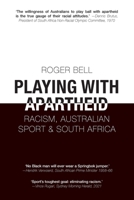 Playing with Apartheid: Racism, Australian Sport & South Africa 1922669016 Book Cover