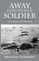 Away, Gone to Die a Soldier 1432705091 Book Cover