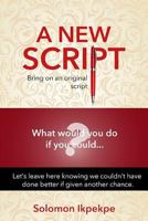 A new script: Bring on an original script. What would you do if you could...? 1719912165 Book Cover