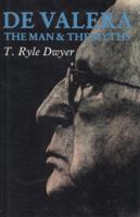 De Valera: The Man & the Myths 1853711217 Book Cover