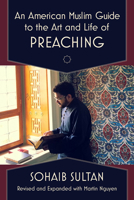 An American Muslim Guide to the Art and Life of Preaching 150648333X Book Cover