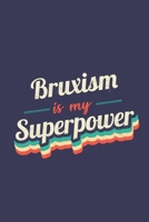 Bruxism Is My Superpower: A 6x9 Inch Softcover Diary Notebook With 110 Blank Lined Pages. Funny Vintage Bruxism Journal to write in. Bruxism Gift and SuperPower Retro Design Slogan 1677120606 Book Cover