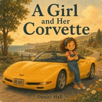 A Girl and Her Corvette (Mr. Dart The Magical Yellow Corvette Convertible) 0943941466 Book Cover