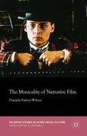 The Musicality of Narrative Film (Palgrave Studies in Audio-Visual Culture) 1137489987 Book Cover