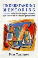 Understanding Mentoring: Reflective Strategies for School-Based Teacher Preparation 0335193064 Book Cover
