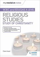 My Revision Notes: WJEC and Eduqas A level Religious Studies Study of Christianity 1510450564 Book Cover