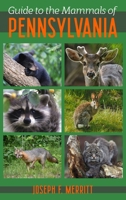 Guide to the Mammals of Pennsylvania 0822953935 Book Cover