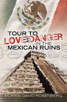 Tour to Love and Danger in the Mexican Ruins 145383236X Book Cover