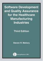Software Development and Quality Assurance for the Healthcare Manufacturing Industries, Third edition 0935184589 Book Cover